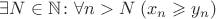$\exists N \in \mathbb{N} \colon \forall n>N \; (x_n \geqslant y_n)$