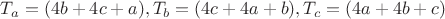 $T_a=(4b+4c+a), T_b=(4c+4a+b), T_c=(4a+4b+c)$