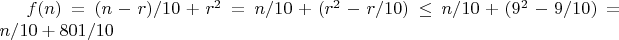 $f(n)=(n-r)/10+r^2=n/10+(r^2-r/10)\leq n/10+(9^2-9/10)=n/10+801/10$