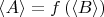 $\left\langle A \right\rangle = f\left(\left\langle B \right\rangle\right)$