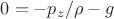 $0=-{p_{z}}/\rho -g$