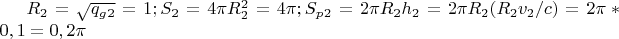 $R_2=\sqrt{q_g_2}=1; S_2=4\pi R_2^2=4\pi; S_p_2=2\pi R_2h_2=2\pi R_2(R_2v_2/c)=2\pi *0,1=0,2\pi