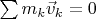 $\sum{m_k\vec v_k}=0$