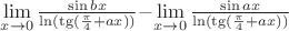 $\lim\limits_{x \to 0} {\frac {\sin bx} {\ln (\tg (\frac {\pi} {4} + ax))}} - $\lim\limits_{x \to 0} {\frac {\sin ax} {\ln (\tg (\frac {\pi} {4} + ax))}} $