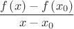 $$\frac{f\left( x \right)-f\left( {{x}_{0}} \right)}{x-{{x}_{0}}}$$