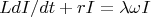 $$LdI/dt+rI=\lambda\omega I$$
