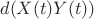 \[d(X(t)Y(t))\]