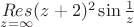 $\underset{z=\infty}{Res}  (z+2)^2 \sin \frac{1}{z}$