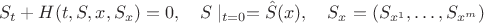 $$S_t+H(t,S,x,S_x)=0,\quad S\mid_{t=0}=\hat S(x),\quad S_x=(S_{x^1},\ldots,S_{x^m})$$