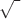 $\sqrt{\ }$
