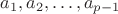 $a_1, a_2, \dots, a_{p-1}$