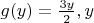 $g(y) = \frac {3y}{2}, если y$