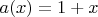 $a(x)=1+x$