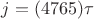 $j=(4765)\tau$