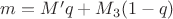 $m = M' q + M_3 (1-q)$