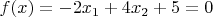 $f(x)=-2x_1+4x_2+5=0$