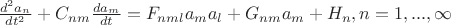 $\frac{d^2 a_n}{dt^2}+C_{nm}\frac{d a_m}{dt}=F_{nml}a_m a_l+G_{nm}a_m+H_n,n=1,...,\infty$