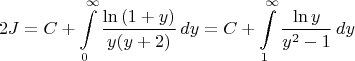 $$2J=C+\int\limits_{0}^{\infty} \frac{\ln{(1+y)}}{y(y+2)}\,dy=C+\int\limits_{1}^{\infty} \frac{\ln{y}}{y^2 -1}\,dy$$