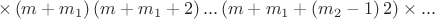$$\times \left( m+{{m}_{1}} \right)\left( m+{{m}_{1}}+2 \right)...\left( m+{{m}_{1}}+\left( {{m}_{2}}-1 \right)2 \right)\times ...$$