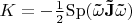 $\[K =  - \frac{1}{2}{\mathop{\rm Sp}\nolimits} ({\bf{\tilde \omega \tilde J\tilde \omega }})\]$