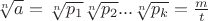 $\sqrt[n]{a}=\sqrt[n]{p_1}\sqrt[n]{p_2}...\sqrt[n]{p_k}=\frac{m}{t}$