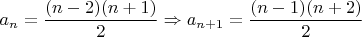 $a_n=\dfrac{(n-2)(n+1)}{2}\Rightarrow a_{n+1}=\dfrac{(n-1)(n+2)}{2}$