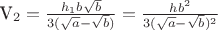 V_2=\frac {h_1b\sqrt{b}}{3(\sqrt {a}-\sqrt {b})}=\frac {hb^2}{3(\sqrt {a}-\sqrt {b})^2}