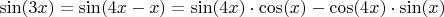 $\sin(3x)=\sin(4x-x)=\sin(4x)\cdot \cos(x) - \cos(4x)\cdot \sin(x)$