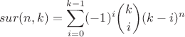 $$sur(n,k)=\sum_{i=0}^{k-1} (-1)^i {k\choose i} (k-i)^n$$