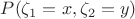 $P(\zeta_1=x,\zeta_2=y)$