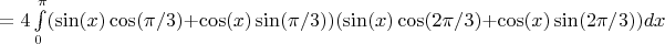 $=4\int\limits_0^{\pi}(\sin(x)\cos(\pi/3)+\cos(x)\sin(\pi/3))(\sin(x)\cos(2\pi/3)+\cos(x)\sin(2\pi/3))dx$