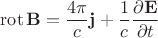 $$\operatorname{rot}\mathbf{B}=\dfrac{4\pi}{c}\mathbf{j}+\dfrac{1}{c}\dfrac{\partial\mathbf{E}}{\partial t}$$