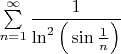 $\sum \limits_{n=1}^{\infty}\dfrac{1}{\ln^2\Big(\sin \frac{1}{n} \Big)}$