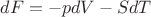 $dF=-pdV-SdT$