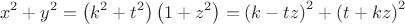 $$\[
x^2  + y^2  = \left( {k^2  + t^2 } \right)\left( {1 + z^2 } \right) = \left( {k - tz} \right)^2  + \left( {t + kz} \right)^2 
\]
$