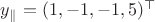 $y_{\parallel}=(1,-1,-1,5)^\top$