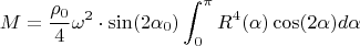 $$M=\frac{\rho_0}{4}\omega^2\cdot\sin(2\alpha_0)\int_0^\pi{R^4(\alpha)\cos(2\alpha)d\alpha }$$