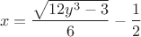 $$x=\dfrac {\sqrt{12y^3-3}} 6-\dfrac 1 2$$