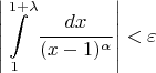 $$\left|\int \limits_{1}^{1+\lambda} \frac{dx}{(x-1)^\alpha}\right|<\varepsilon$$