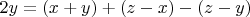 $2y=(x+y)+(z-x)-(z-y)$