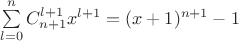$\sum\limits_{l=0}^{n}C_{n+1}^{l+1}x^{l+1}=(x+1)^{n+1}-1$