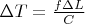 $\Delta  T = \frac{f \Delta  L}{C}$