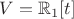 $V=\mathbb{R}_1 [t]$