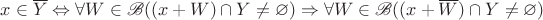 $x\in\overline{Y}\Leftrightarrow\forall W\in\mathscr{B}((x+W)\cap Y\ne\varnothing )\Rightarrow \forall W\in\mathscr{B}((x+\overline{W})\cap Y\ne\varnothing )$ $x\in\overline{Y}\Leftrightarrow\forall W\in\mathscr{B}((x+W)\cap Y\ne\varnothing )\Rightarrow \forall W\in\mathscr{B}((x+\overline{W})\cap Y\ne\varnothing )$