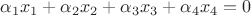 $\alpha_1 x_1+\alpha_2 x_2+\alpha_3 x_3+\alpha_4 x_4=0$