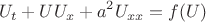$$U_t+UU_{x}+a^2U_{xx}=f(U)$$