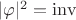 $\lvert \varphi \rvert^2 = \operatorname{inv}$ $\lvert \varphi \rvert^2 = \operatorname{inv}$