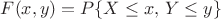 $F(x,y)=P\{X\le x,\,Y\le y\}$
