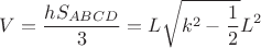 $$ V=\frac {h S_{ABCD}}{3}=L \sqrt{k^2-\frac{1}{2}} L^2 $$