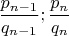 $\dfrac{p_{n-1}}{q_{n-1}};\dfrac{p_n}{q_n}$